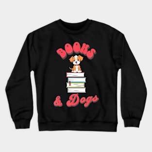 Books And Dogs Book Lover Dog Lover Writer Teacher Librarian Crewneck Sweatshirt